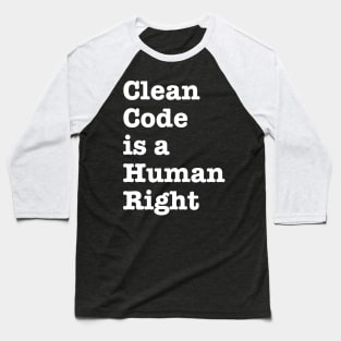 Clean Code is a Human Right - funny saying motivational quote for programer Baseball T-Shirt